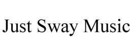 JUST SWAY MUSIC trademark