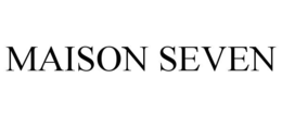MAISON SEVEN trademark