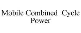 MOBILE COMBINED  CYCLE POWER trademark