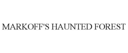 MARKOFF'S HAUNTED FOREST trademark