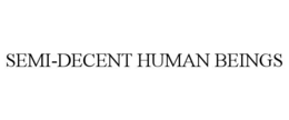SEMI-DECENT HUMAN BEINGS trademark