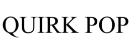 QUIRK POP trademark