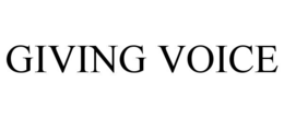 GIVING VOICE trademark