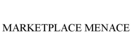 MARKETPLACE MENACE trademark