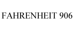 FAHRENHEIT 906 trademark