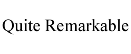 QUITE REMARKABLE trademark
