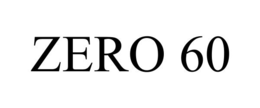 ZERO 60 trademark