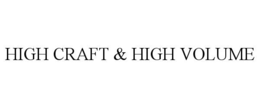 HIGH CRAFT & HIGH VOLUME trademark