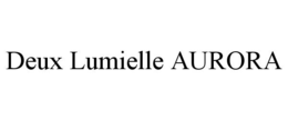DEUX LUMIELLE AURORA trademark