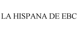 LA HISPANA DE EBC trademark