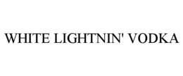 WHITE LIGHTNIN' VODKA trademark
