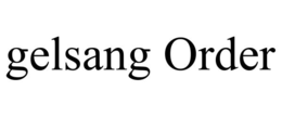 GELSANG ORDER trademark