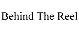 BEHIND THE REEL trademark