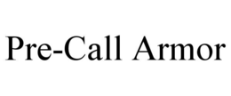 PRE-CALL ARMOR trademark