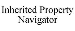 INHERITED PROPERTY NAVIGATOR trademark