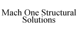 MACH ONE STRUCTURAL SOLUTIONS trademark