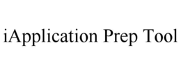 IAPPLICATION PREP TOOL trademark