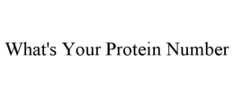 WHAT'S YOUR PROTEIN NUMBER trademark