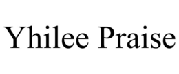 YHILEE PRAISE trademark