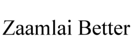 ZAAMLAI BETTER trademark