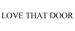 LOVE THAT DOOR trademark