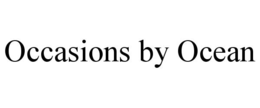 OCCASIONS BY OCEAN trademark