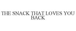 THE SNACK THAT LOVES YOU BACK trademark