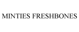 MINTIES FRESHBONES trademark