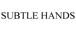 SUBTLE HANDS trademark