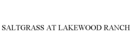 SALTGRASS AT LAKEWOOD RANCH trademark