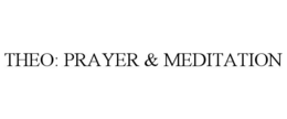THEO: PRAYER & MEDITATION trademark