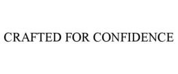CRAFTED FOR CONFIDENCE trademark