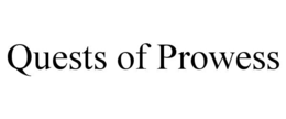 QUESTS OF PROWESS trademark