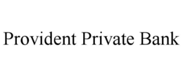 PROVIDENT PRIVATE BANK trademark