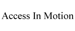 ACCESS IN MOTION trademark