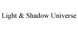 LIGHT & SHADOW UNIVERSE trademark