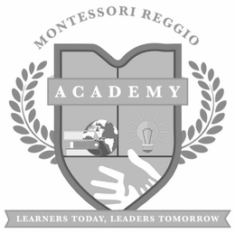 MONTESSORI REGGIO ACADEMY LEARNERS TODAY, LEADERS TOMORROW trademark