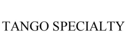 TANGO SPECIALTY trademark