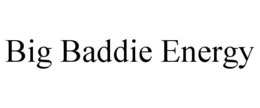 BIG BADDIE ENERGY trademark