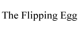 THE FLIPPING EGG trademark