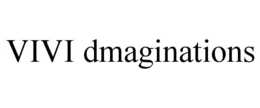 VIVI DMAGINATIONS trademark