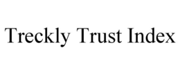 TRECKLY TRUST INDEX trademark
