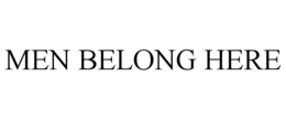 MEN BELONG HERE trademark