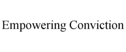 EMPOWERING CONVICTION trademark