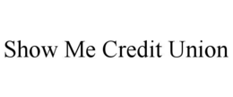 SHOW ME CREDIT UNION trademark
