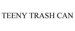 TEENY TRASH CAN trademark