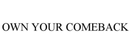 OWN YOUR COMEBACK trademark