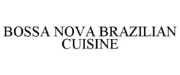 BOSSA NOVA BRAZILIAN CUISINE trademark