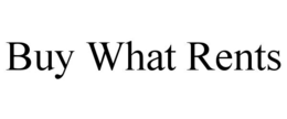 BUY WHAT RENTS trademark
