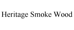 HERITAGE SMOKE WOOD trademark